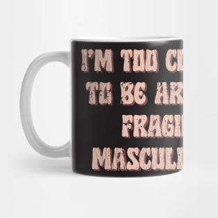 I'm Too Clumsy To Be Around Fragile Masculinity / Feminist Typography Design Mug